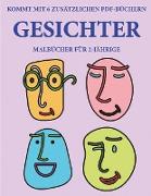 Malbücher für 2-Jährige (Gesichter): Dieses Buch enthält 40 farbige Seiten mit extra dicken Linien, mit denen die Frustration verringert und das Selbs