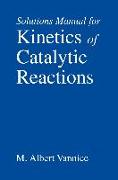 Kinetics of Catalytic Reactions--Solutions Manual