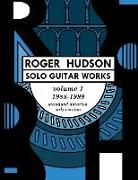 Roger Hudson Solo Guitar Works Volume 1, 1988-1999: Standard Notation Only Version