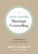 Gospel-Centered Marriage Counseling - An Equipping Guide for Pastors and Counselors