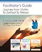 Facilitator's Guide: Journey from Victim to Survivor to Thriver!