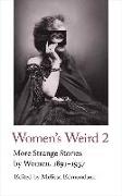 Women's Weird 2: More Strange Stories by Women, 1891-1937