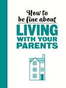 How to Be Fine about Living with Your Parents