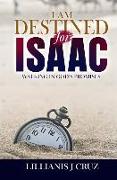 I Am Destined for Isaac: Walking in God's Promises