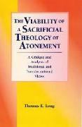 The Viability of a Sacrificial Theology of Atonement: A Critique and Analysis of Traditional and Transformational Views
