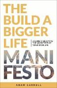 The Build a Bigger Life Manifesto