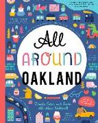 All Around Oakland: Doodle, Color, and Learn All about Oakland!