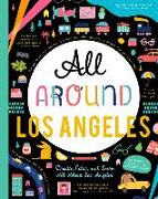 All Around Los Angeles: Doodle, Color, and Learn All about Los Angeles!