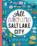 All Around Salt Lake City: Doodle, Color, and Learn All about Salt Lake City, Utah!