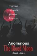 Anomalous. The Blood Moon