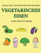 Malbücher für 2-Jährige (Vegetarisches Essen): Dieses Buch enthält 40 farbige Seiten mit extra dicken Linien, mit denen die Frustration verringert und