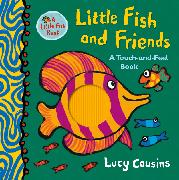 Little Fish and Friends: A Touch-and-Feel Book
