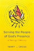Serving the People of God`s Presence - A Theology of Ministry