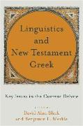 Linguistics and New Testament Greek - Key Issues in the Current Debate