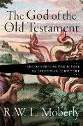 The God of the Old Testament - Encountering the Divine in Christian Scripture