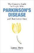 The Complete Guide for People with Parkinson's Disease and Their Loved Ones