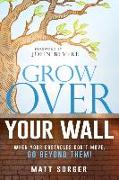 Grow Over Your Wall: When Your Obstacles Don't Move, Go Beyond Them!