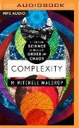 Complexity: The Emerging Science at the Edge of Order and Chaos