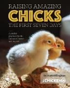 Raising Amazing Chicks: The First Seven Day