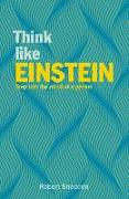 Think Like Einstein: Step Into the Mind of a Genius