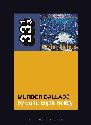 Nick Cave and the Bad Seeds' Murder Ballads