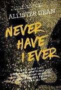 Never Have I Ever: Diary of a Once Surly, Ex-Jaded, High-Maintenance Wreck on an Extravagant Mission to Accomplish Absolute Fierceness or