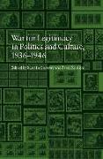 The War for Legitimacy in Politics and Culture 1936-1946