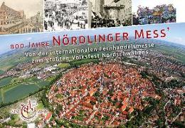800 Jahre Nördlinger Mess' - Von der internationalen Fernhandelsmesse zum größten Volksfest Nordschwabens