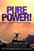 Pure Power!: Spirit-led Ministry for Spirit-starved People