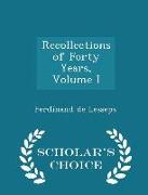 Recollections of Forty Years, Volume I - Scholar's Choice Edition