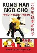 Kong Han Ngo Cho: Forms Weapons Fighting