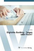 Digitales Banking - Segen oder Fluch?