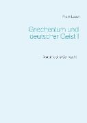 Griechentum und deutscher Geist I