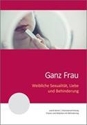 Ganz Frau – Weibliche Sexualität, Liebe und Behinderung