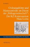 Ordnungshüter und Massenmörder im Dienst der "Volksgemeinschaft": Der KZ-Kommandant Hans Loritz