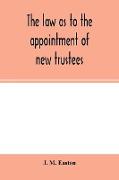 The law as to the appointment of new trustees