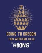 Going To Oregon This Weekend To Go Hiking