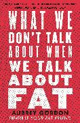 What We Don't Talk About When We Talk About Fat