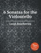 6 Sonatas for the Violoncello. 6 Cello Sonatas