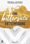 Eine bittersüße Entscheidung - Liebesroman