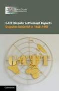 GATT Dispute Settlement Reports 6 Volume Hardback Set: Disputes Initiated in 1948-1993