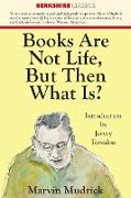 Books Are Not Life But Then What Is?