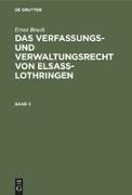 Ernst Bruck: Das Verfassungs- und Verwaltungsrecht von Elsass-Lothringen. Band 3