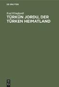 Türkün Jordu, der Türken Heimatland