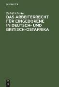 Das Arbeiterrecht für Eingeborene in Deutsch- und Britisch-Ostafrika