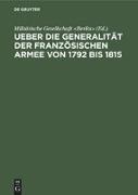 Ueber die Generalität der französischen Armee von 1792 bis 1815
