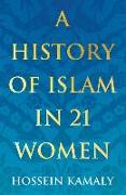 A History of Islam in 21 Women