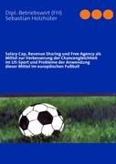 Salary Cap, Revenue Sharing und Free Agency als Mittel zur Verbesserung der Chancengleichheit im US-Sport und Probleme der Anwendung dieser Mittel im europäischen Fussball