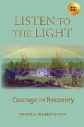 Listen To The Light: Courage In Recovery