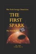 The Dark Energy Chronicles: The First Book: The First Spark